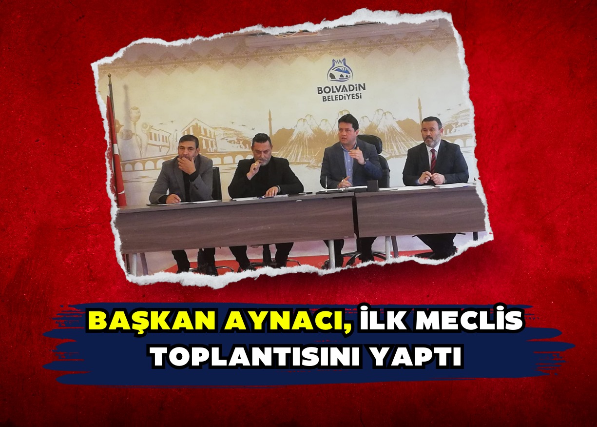 Başkan Aynacı, ilk Meclis toplantısını yaptı 